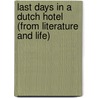 Last Days in a Dutch Hotel (from Literature and Life) door William Dean Howells