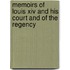 Memoirs Of Louis Xiv And His Court And Of The Regency