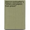 Dietrich Bonhoeffer''s "Letters and Papers from Prison" by Martin E. Marty