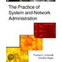 Practice of System and Network Administration, The, 2/e