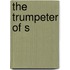 The Trumpeter of S