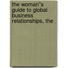 The Woman''s Guide to Global Business Relationships, The by Catherinecatherine Lee