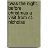 Twas the Night before Christmas A Visit from St. Nicholas door Clement Clarke Moore