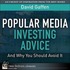 Popular Media Investing Advice-and Why You Should Avoid It