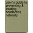 User''s Guide to Preventing & Treating Headaches Naturally