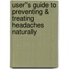 User''s Guide to Preventing & Treating Headaches Naturally door Jonathan Berkowitz
