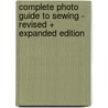 Complete Photo Guide to Sewing - Revised + Expanded Edition by Editors Of Creative Publishing