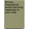 Famous Inspirational Words That Bring Happiness to Your Mind door Perry Ritthaler