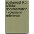 Postgresql 9.0 Official Documentation - Volume Iv. Reference