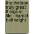 The Thirteen Truly Great Things In Life - Harold Bell Wright