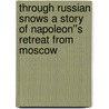 Through Russian Snows A Story of Napoleon''s Retreat from Moscow door George Alfred Henty