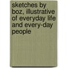 Sketches by Boz, illustrative of everyday life and every-day people by Charles Dickens