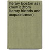 Literary Boston as I Knew It (from Literary Friends and Acquaintance) door William Dean Howells