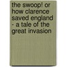 The Swoop! or How Clarence Saved England - A Tale of the Great Invasion door Pelham Grenville Wodehouse