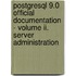 Postgresql 9.0 Official Documentation - Volume Ii. Server Administration