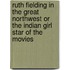 Ruth Fielding in the Great Northwest or The Indian Girl Star of the Movies