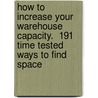 How To Increase Your Warehouse Capacity.  191 Time Tested Ways to Find Space door Art Liebeskind