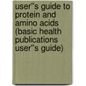 User''s Guide to Protein and Amino Acids (Basic Health Publications User''s Guide) door Keri Marshall