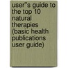 User''s Guide to the Top 10 Natural Therapies (Basic Health Publications User Guide) door Melissa Block