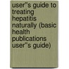 User''s Guide to Treating Hepatitis Naturally (Basic Health Publications User''s Guide) door Douglas MacKay