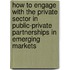 How to Engage with the Private Sector in Public-Private Partnerships in Emerging Markets