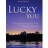 Lucky You - How to Get Everything You Want and Create Your Ideal Life Using the Law of Attraction