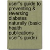 User''s Guide to Preventing & Reversing Diabetes Naturally (Basic Health Publications User''s Guide) door Melissa Diane Smith