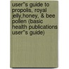 User''s Guide to Propolis, Royal Jelly,Honey, & Bee Pollen (Basic Health Publications User''s Guide) door Leigh Broadhurst
