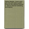 Laptop Lifestyle - How to Quit Your Job and Make a Good Living on the Internet (Volume 3 - Bonus Internet Marketing Techniques) door Christopher King