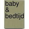 Baby & bedtijd by Nienke Fluitman