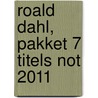 Roald Dahl, pakket 7 titels NOT 2011 door Roald Dahl