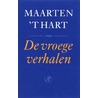 De vroege verhalen by Maarten 't Hart