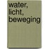 Water, licht, beweging