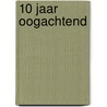 10 jaar Oogachtend by Unknown