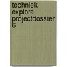 Techniek Explora Projectdossier 6 door Wim Broos