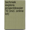 Techniek Explora Projectdossier 10 (incl. online ICT) by Wim Broos