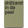 Drijfzand in de Peel door P.L. van der Elsen