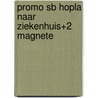 PROMO SB HOPLA NAAR ZIEKENHUIS+2 MAGNETE by B. Smets