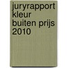 Juryrapport Kleur Buiten Prijs 2010 door I. van 'T. Klooster