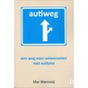 Autiweg - een weg voor volwassenen met autisme door Mar Wanrooij