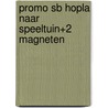 PROMO SB HOPLA NAAR SPEELTUIN+2 MAGNETEN by B. Smets