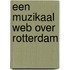 Een muzikaal web over Rotterdam