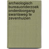 Archeologisch Bureauonderzoek onderdoorgang Swanlaweg te Zevenhuizen door D. Meens