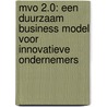 MVO 2.0: een duurzaam business model voor innovatieve ondernemers door Onbekend