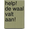 Help! De waal valt aan! door H.J.A. ten Broeke