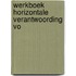 Werkboek Horizontale Verantwoording VO