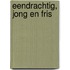 Eendrachtig, jong en fris