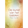 De kunst van het loslaten door Theo Fischer