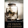 De vrouw die liefhad by Patrick de Bruyn