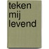 Teken mij levend